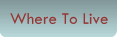 Where To Live